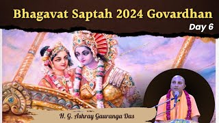 Bhagavat Saptah 2024  Govardhan  Day 6  HG Ashray Gauranga Das [upl. by Bradley166]