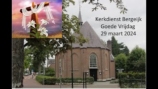 Kerkdienst Bergeijk Goede Vrijdag 29 maart 2024 [upl. by Eilahtan]