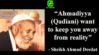 Ahmadiyya Qadiani wants to keep you away from reality  Sheikh Ahmad Deedat [upl. by Nadnerb]