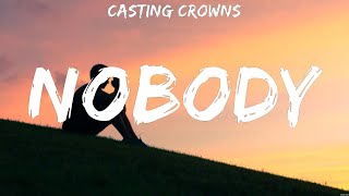 Casting Crowns Nobody Lyrics Chris Tomlin We The Kingdom Casting Crowns 3 [upl. by Gladys239]