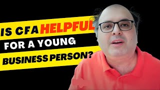 Is CFA helpful for young businessman and businesswoman [upl. by Attiuqihc]