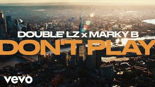 Double Lz  Dont Play ft Marky B [upl. by Silber951]