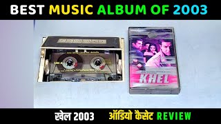 Music Hits Album of 2003  KHEL Movie Audio Cassette Review  Music Babbu Mann amp Dabbu Malik [upl. by Gershom]