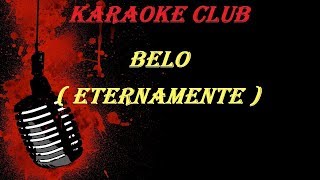 BELO  ETERNAMENTE  VIDEO KARAOKE [upl. by Arraes]