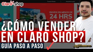 ¿Cómo vender en Claroshop México 🥇 Un Seller te lo explica 🥇 [upl. by Aseretairam]