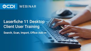 Laserfiche 11 Desktop Client User Training – Search Scan Import Office Addin [upl. by Andrel797]