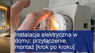 Instalacja elektryczna w domu przyłączenie montaż krok po kroku [upl. by Odelet]