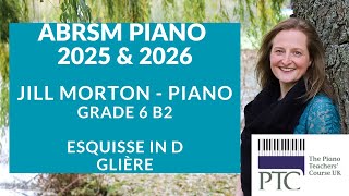 Esquisse in D  Glière ABRSM Grade 6 2025 amp 2026 B2 Jill Morton [upl. by Heater]