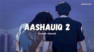 Aashiqui 2 Songs Lofi  Slowed  Reverb  Lofi Song [upl. by Heidt]