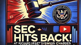 SEC Hits Back at Richard Hearts Motion to Dismiss Charges [upl. by Erick]