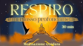 Respiro e Mi Rilasso Profondamente  Meditazione Guidata [upl. by Johnson]