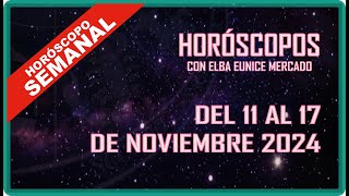 HORÓSCOPO SEMANAL  DEL 11 AL 17 DE NOVIEMBRE 2024 [upl. by Katushka]