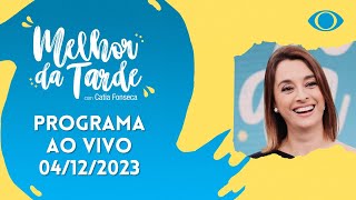 AO VIVO MELHOR DA TARDE COM CATIA FONSECA  04122023  MELHOR DA TARDE [upl. by Ellenhoj]