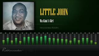 Little John  Wa Kind A Girl Heavenless Riddim HD [upl. by Atrahc]