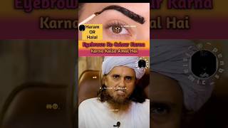 Eyebrows ko colour karana kaisa he🤔new haram ya halal muftitariqmasodmolanatariqjameelshortsviral [upl. by Huber]