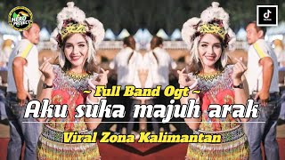 LAGU DAYAK • AKU SUKA MAJUH ARAK  VERSI FULL BAND OGT ‼️ VIRAL ZONA KALIMANTAN 🔥 [upl. by Latreese]