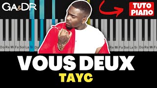 Tayc  Vous deux  PIANO TUTO COVER  avec lyrics  paroles  GaampDr Piano [upl. by Akkinahs898]