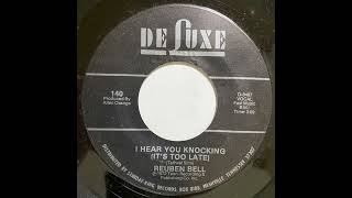 REUBEN BELL I HEAR YOU KNOCKING ITS TOO LATE 1972 [upl. by Aivilo605]