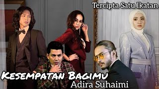 Kesempatan Bagimu  Adira Suhaimi  OST Tercipta Satu Ikatan OFFICIAL MV [upl. by Carlynne]