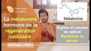 Lindispensable mélatonine hormone de la régénération cellulaire Eviter les carences [upl. by Firahs]