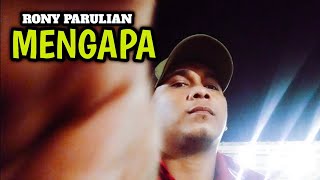 MENGAPA  RONY PARULIAN [upl. by Braeunig392]