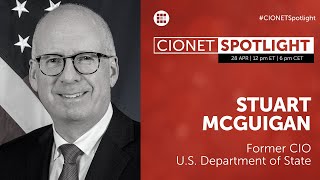 CIONET Spotlight with Stuart McGuigan former CIO of the US Department of State [upl. by Frasquito697]