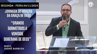 “Orando submetidos a vontade soberana de Deus” Segundafeira 04112024 [upl. by Paviour772]