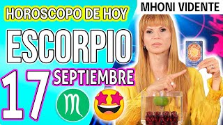 ESTE MENSAJE CAMBIARA TU VIDA⚠️⚠️MHONI VIDENTE 🔮 Horóscopo de hoy ESCORPIO 17 de SEPTIEMBRE 2024 ❤️ [upl. by Hillary]