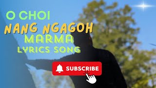 O Choi Nang Ngagoh  Marma Lyrics Song  2023 [upl. by Noret307]