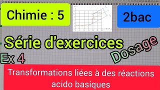 transformations liées à des réactions acido basiques  dosage exercice 4  2 bac الثانية بكالوريا [upl. by Angil192]