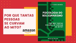 Psicologia do Bolsonarismo  Por que tantas pessoas se curvam ao mito  compre agora [upl. by Rafaellle]