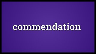 Commendation Meaning [upl. by Airdnas883]