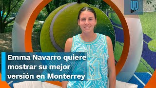 Emma Navarro quiere mostrar su mejor versión en el Abierto Monterrey I ENTREVISTA [upl. by Berne]