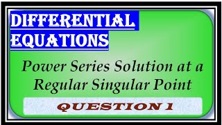 055 Power Series Solution At a Regular Singular Point with Frobenius method Question01 [upl. by Munniks]