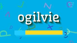 HOW TO PRONOUNCE OGILVIE ogilvie [upl. by Tani]