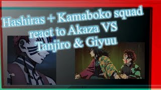 HashirasKamaboko squad react to Akaza VS Giyuu amp Tanjiro ll Enjoy [upl. by Nojad]