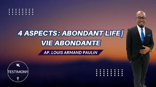 4 aspects Abondant Life Vie abondante  Ap Louis Armand Paulin [upl. by Stewardson]