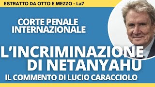 Lincriminazione di Netanyahu  il commento di Lucio Caracciolo a Otto e mezzo [upl. by Bergwall]