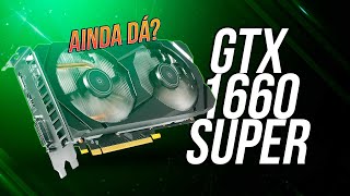 GeForce GTX 1660 Super AINDA DÁ CONTA Teste AO VIVO [upl. by Muir]