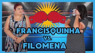 FRANCISQUINHA VS FILOMENA [upl. by Amitarp]