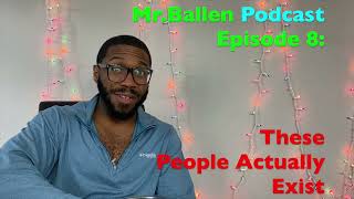 Mr Ballen Podcast  Episode 8 These People Actually Exist REACTION [upl. by Any]