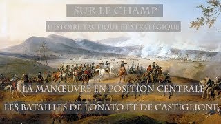 La Manœuvre en position centrale  Les Batailles de Lonato et de Castiglione 1796 [upl. by Leiad]