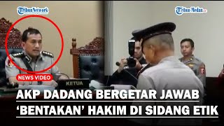 EKSPRESI AKP DADANG ‘Dibentak’ Hakim Sidang Etik Bergetar Terima Sanksi Dipecat dari Polri [upl. by Hareema]