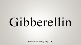 How To Say Gibberellin [upl. by Gualtiero]