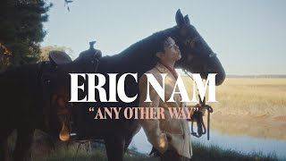 Eric Nam  Any Other Way Official Music Video [upl. by Ghassan973]