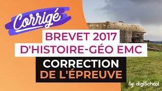 Brevet 2017  Correction de lépreuve dHistoire Géographie EMC [upl. by Onirefes]