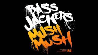 Bassjackers  Mush Mush Original Mix [upl. by Agna627]