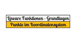 0 Lineare Funktionen Grundlagen  Punkte im Koordinatensystem [upl. by Nihsfa]