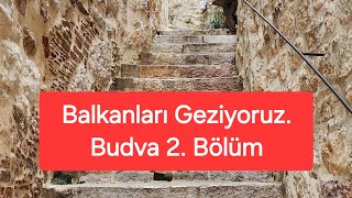 Balkanları Geziyoruz 2 Bölüm Budva [upl. by Normandy]