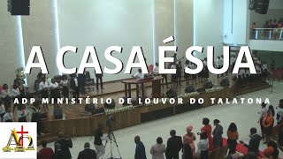 A CASA É SUA  ADP Ministério de Louvor do Talatona  EFADPM Novembro 2019  Encerramento [upl. by Noland]